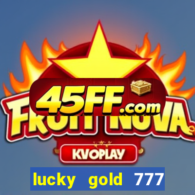 lucky gold 777 paga mesmo